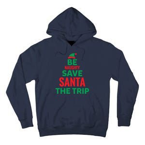 Be Naughty Save Santa The Trip Tall Hoodie