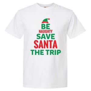 Be Naughty Save Santa The Trip Garment-Dyed Heavyweight T-Shirt