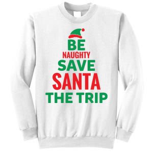 Be Naughty Save Santa The Trip Sweatshirt