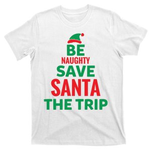 Be Naughty Save Santa The Trip T-Shirt