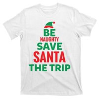 Be Naughty Save Santa The Trip T-Shirt