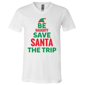 Be Naughty Save Santa The Trip V-Neck T-Shirt