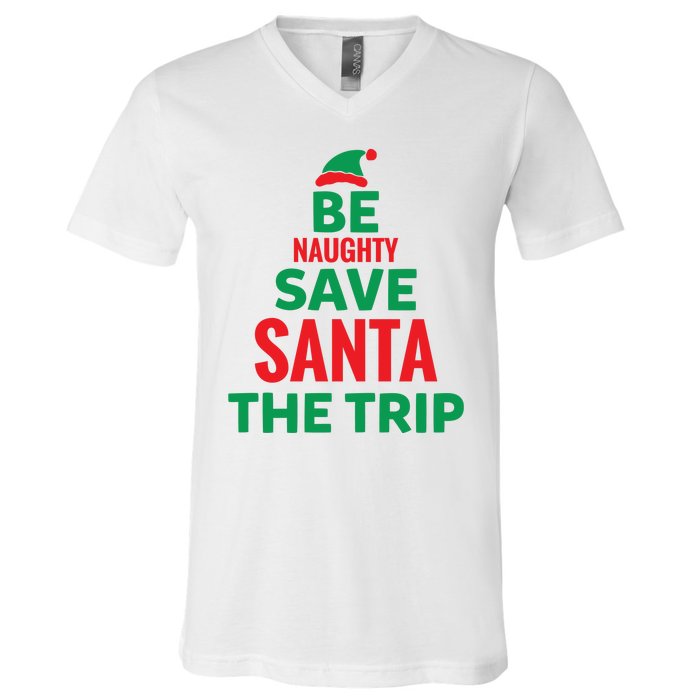 Be Naughty Save Santa The Trip V-Neck T-Shirt