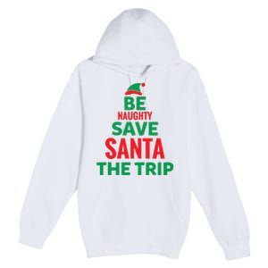 Be Naughty Save Santa The Trip Premium Pullover Hoodie