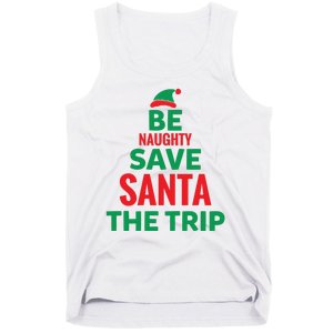 Be Naughty Save Santa The Trip Tank Top