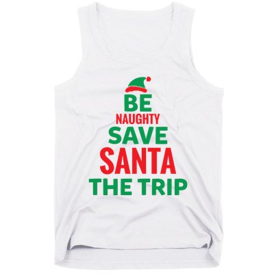 Be Naughty Save Santa The Trip Tank Top