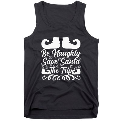 Be Naughty Save Santa The Trip Tank Top
