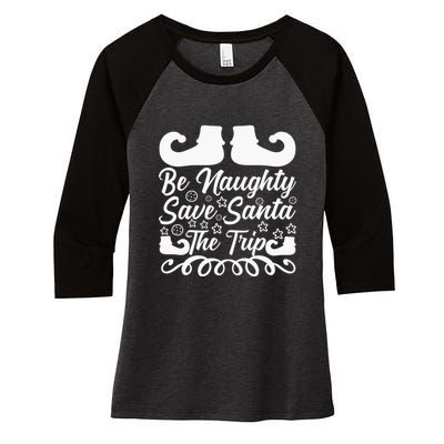 Be Naughty Save Santa The Trip Women's Tri-Blend 3/4-Sleeve Raglan Shirt