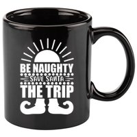 Be Naughty Save Santa The Trip 11oz C Handle Ceramic Mug