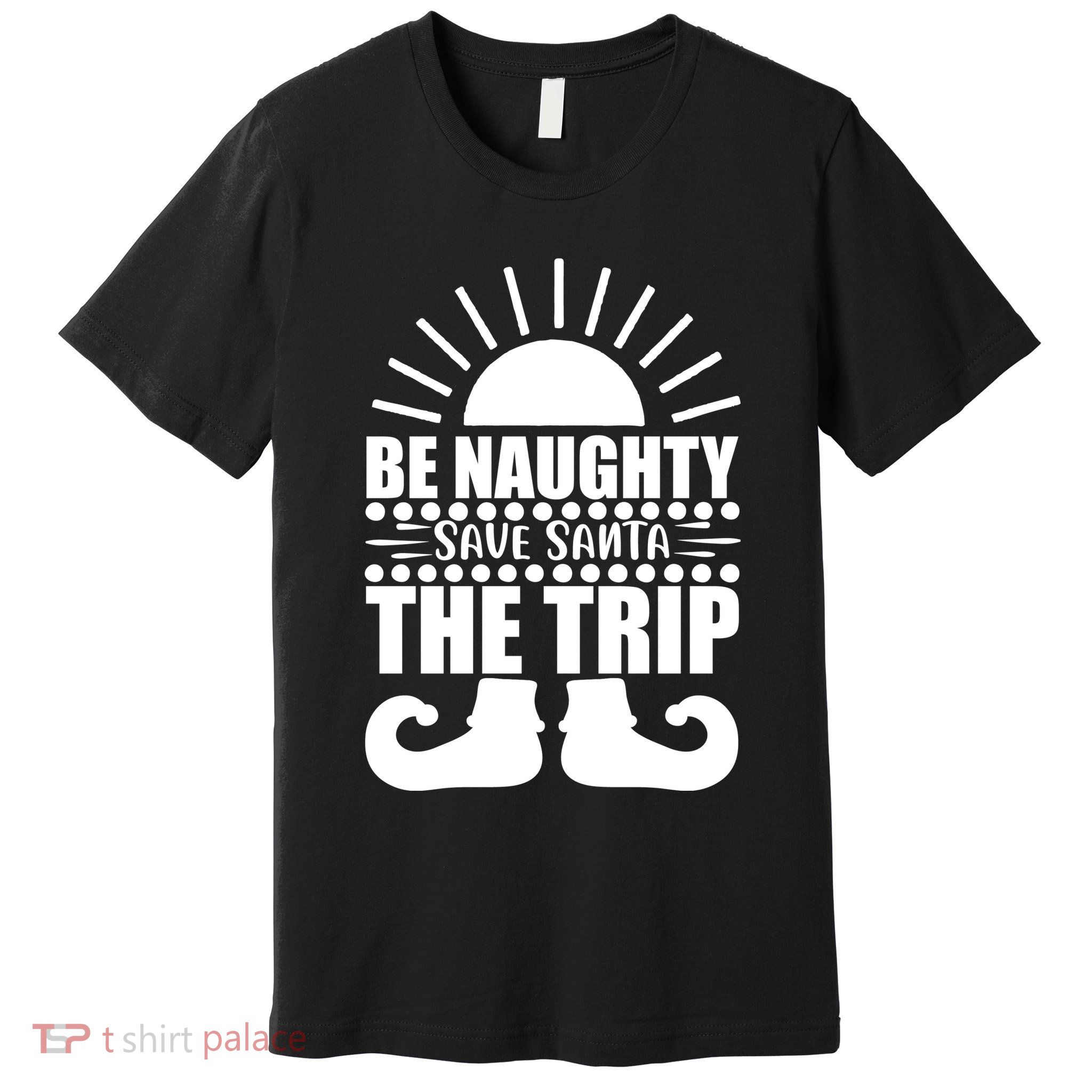 Be Naughty Save Santa The Trip Premium T-Shirt