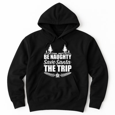 Be Naughty Save Santa The Trip Hoodie