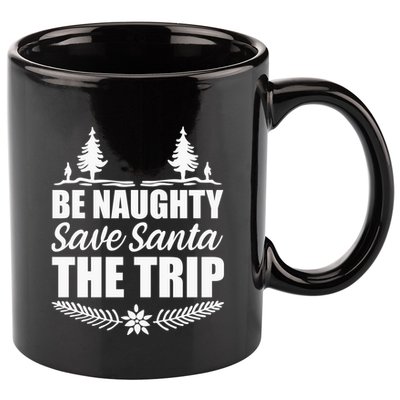 Be Naughty Save Santa The Trip 11oz C Handle Ceramic Mug
