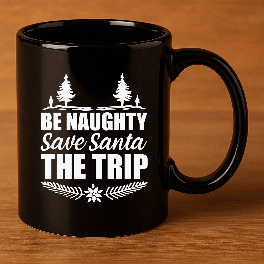 Be Naughty Save Santa The Trip 11oz C Handle Ceramic Mug