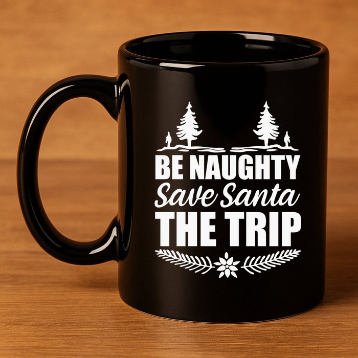 Be Naughty Save Santa The Trip 11oz C Handle Ceramic Mug