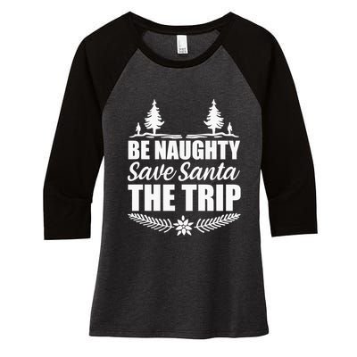 Be Naughty Save Santa The Trip Women's Tri-Blend 3/4-Sleeve Raglan Shirt