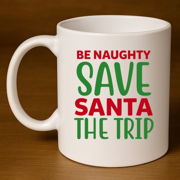 Be Naughty Save Santa The Trip 11oz C Handle Ceramic Mug