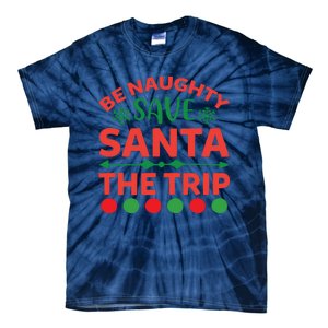 Be Naughty Save Santa The Trip Tie-Dye T-Shirt