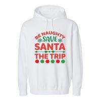 Be Naughty Save Santa The Trip Garment-Dyed Fleece Hoodie