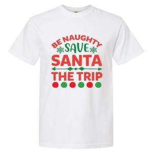 Be Naughty Save Santa The Trip Garment-Dyed Heavyweight T-Shirt