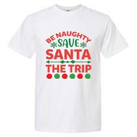 Be Naughty Save Santa The Trip Garment-Dyed Heavyweight T-Shirt