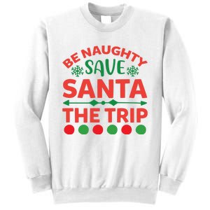 Be Naughty Save Santa The Trip Sweatshirt