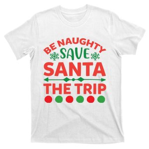 Be Naughty Save Santa The Trip T-Shirt