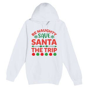 Be Naughty Save Santa The Trip Premium Pullover Hoodie