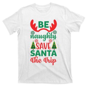 Be Naughty Save Santa The Trip T-Shirt