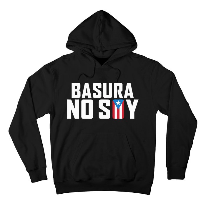 Basura No Soy Puerto Rico Flag IM Not Garbage Spanish 2024 Hoodie