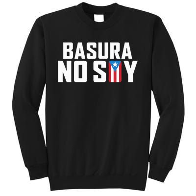 Basura No Soy Puerto Rico Flag IM Not Garbage Spanish 2024 Sweatshirt