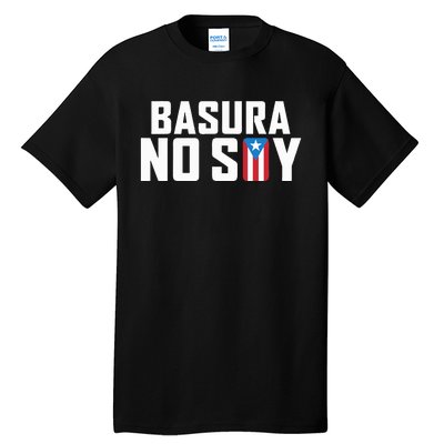 Basura No Soy Puerto Rico Flag IM Not Garbage Spanish 2024 Tall T-Shirt