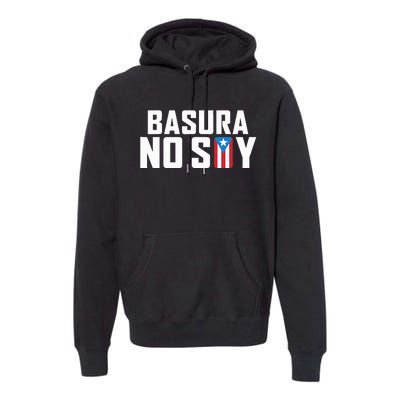 Basura No Soy Puerto Rico Flag IM Not Garbage Spanish 2024 Premium Hoodie