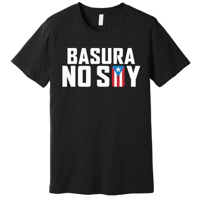 Basura No Soy Puerto Rico Flag IM Not Garbage Spanish 2024 Premium T-Shirt