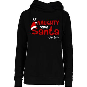 Be Naughty Save Santa The Trip Womens Funnel Neck Pullover Hood