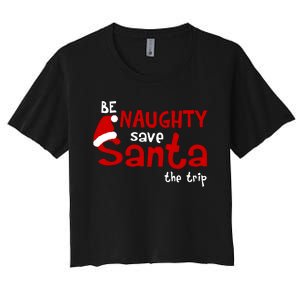 Be Naughty Save Santa The Trip Women's Crop Top Tee