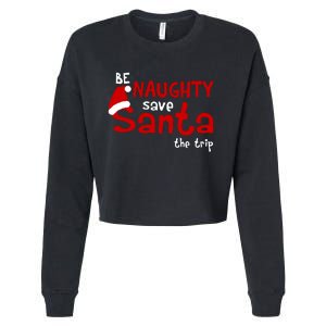 Be Naughty Save Santa The Trip Cropped Pullover Crew