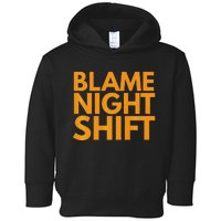 Blame Night Shift Funny Warehouse Toddler Hoodie