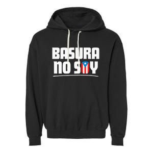 Basura No Soy Puerto Rico Flag Boricua Garment-Dyed Fleece Hoodie