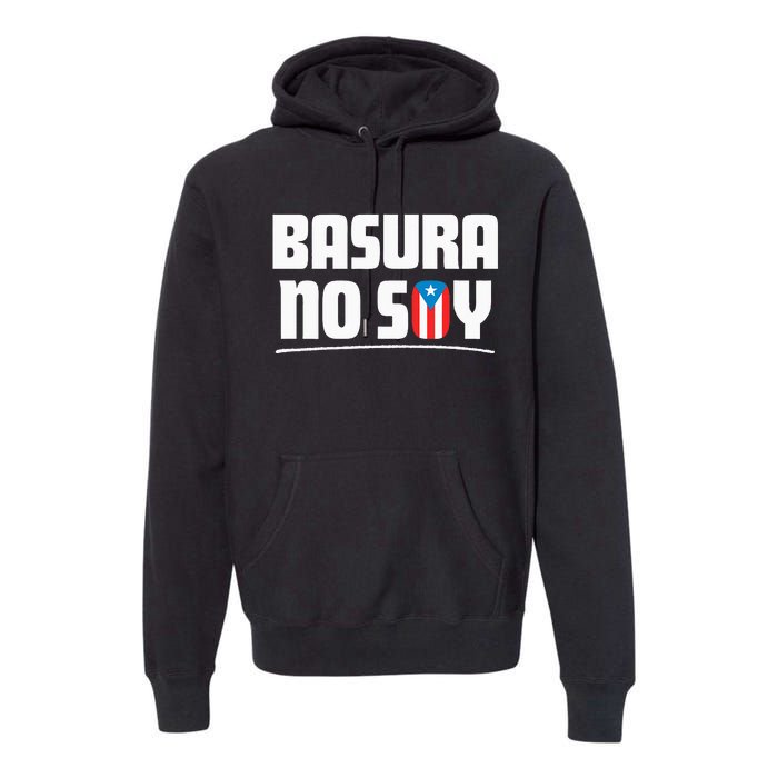 Basura No Soy Puerto Rico Flag Boricua Premium Hoodie