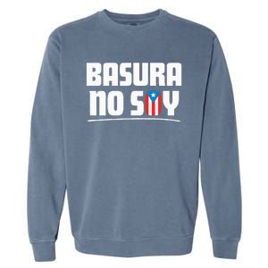 Basura No Soy Puerto Rico Flag Boricua Garment-Dyed Sweatshirt