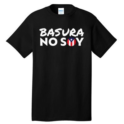 Basura No Soy Puerto Rico Flag IM Not Garbage Spanish 2024 Tall T-Shirt