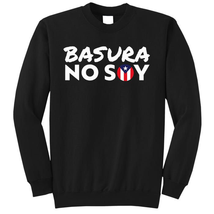 Basura No Soy Puerto Rico Flag IM Not Garbage Spanish 2024 Tall Sweatshirt