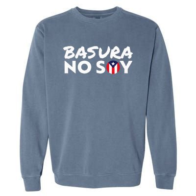 Basura No Soy Puerto Rico Flag IM Not Garbage Spanish 2024 Garment-Dyed Sweatshirt