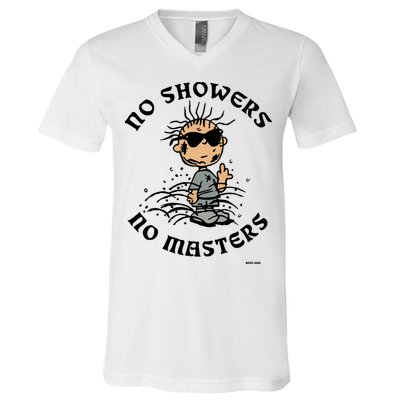 Bosssdog No Showers No Masters V-Neck T-Shirt