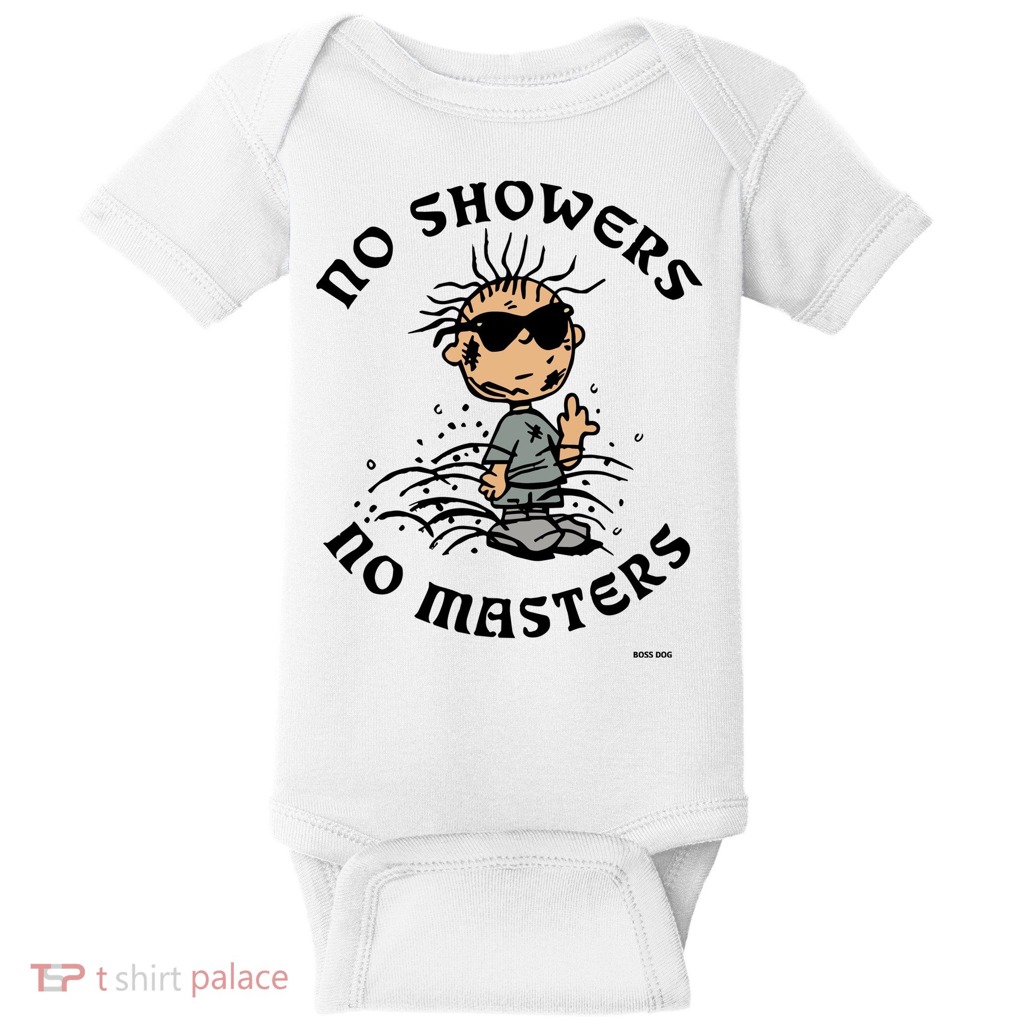 Bosssdog No Showers No Masters Baby Bodysuit