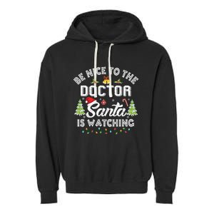 Be Nice To The Doctor Santa Is Watching Matching Christmas Gift Garment-Dyed Fleece Hoodie