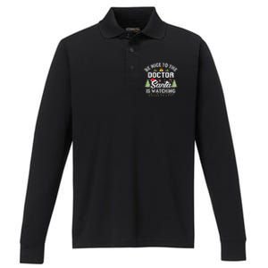 Be Nice To The Doctor Santa Is Watching Matching Christmas Gift Performance Long Sleeve Polo