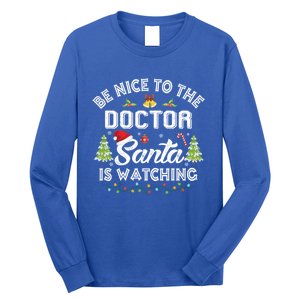 Be Nice To The Doctor Santa Is Watching Matching Christmas Gift Long Sleeve Shirt