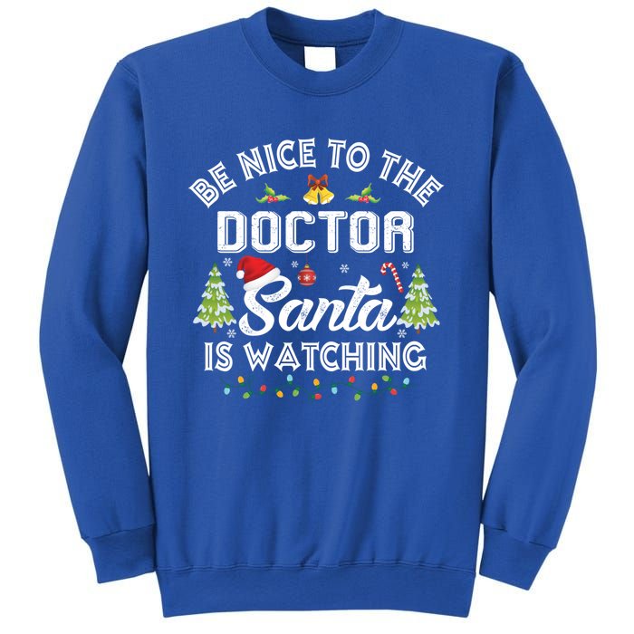 Be Nice To The Doctor Santa Is Watching Matching Christmas Gift Sweatshirt