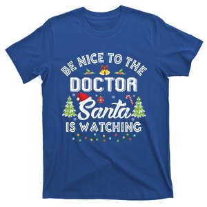 Be Nice To The Doctor Santa Is Watching Matching Christmas Gift T-Shirt